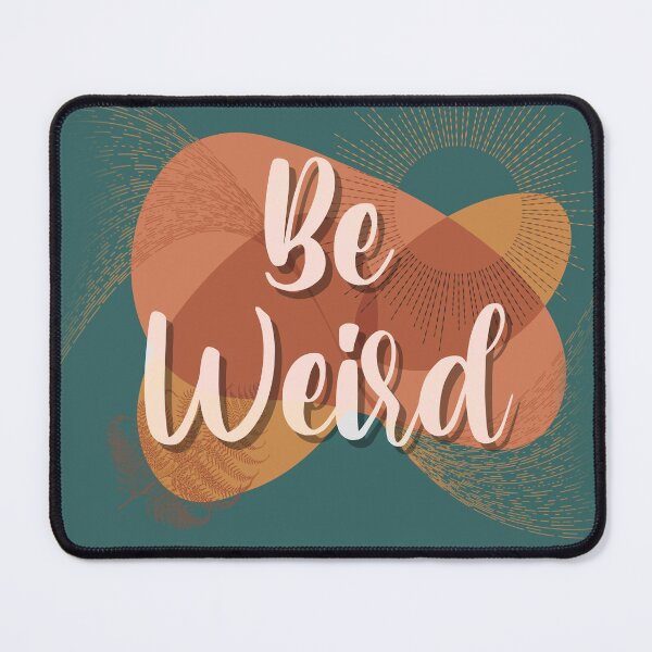 Item preview, Be weird designed and sold by TipTopTapo.