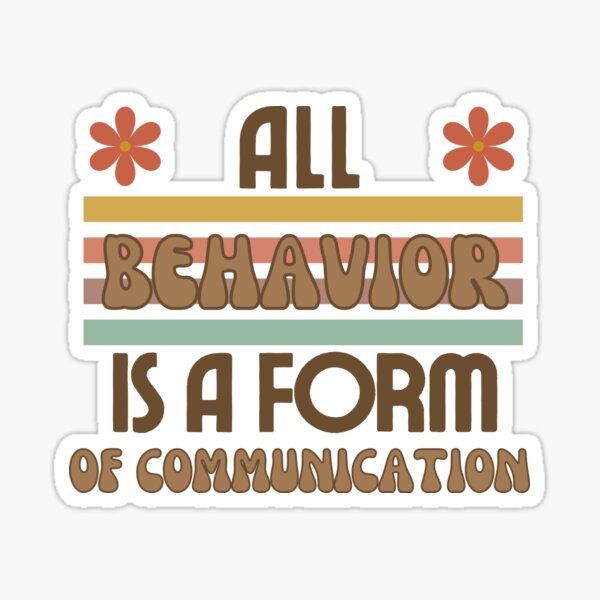 All Behavior Is A Form Of Communication, Applied Behavior Analysis Bcba Gift  Aba Therapy Gift Social Worker Mom Gift  Sticker for Sale by  stickersworld31