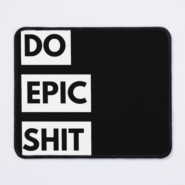 Item preview, Do Epic Shit Funny Quotes designed and sold by TajfunX.