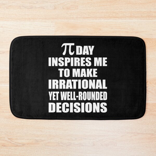 Item preview, Pi Day Inspires Me To Make Irrational Decisions Funny Math designed and sold by TravelScientist.
