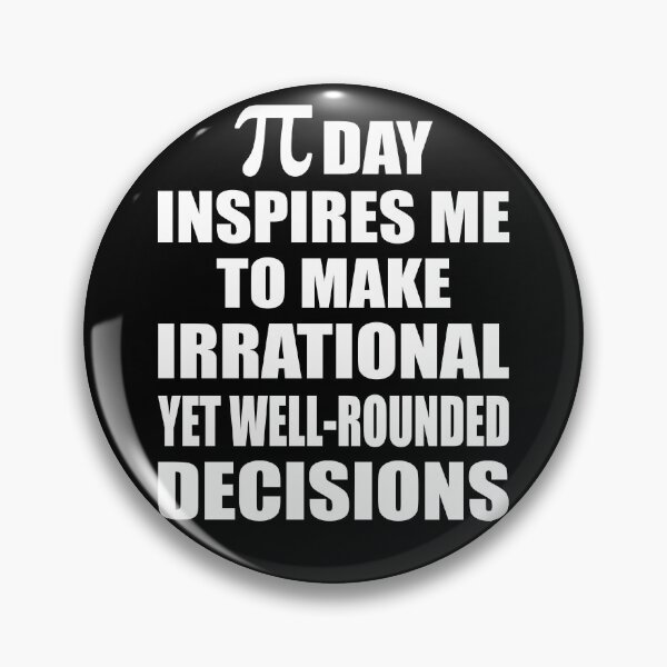 Item preview, Pi Day Inspires Me To Make Irrational Decisions Funny Math designed and sold by TravelScientist.