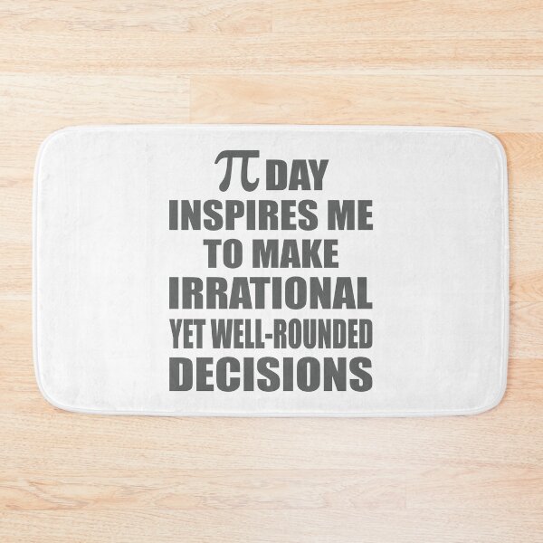 Item preview, Pi Day Inspires Me To Make Irrational Decisions Funny Math designed and sold by TravelScientist.