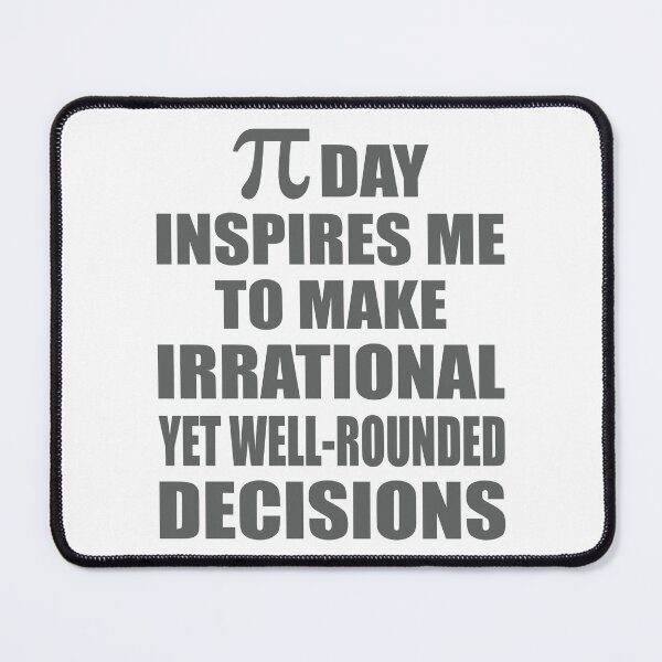 Item preview, Pi Day Inspires Me To Make Irrational Decisions Funny Math designed and sold by TravelScientist.
