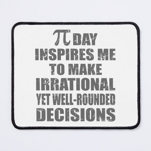 Item preview, Pi Day Inspires Me To Make Irrational Decisions Funny Math designed and sold by TravelScientist.