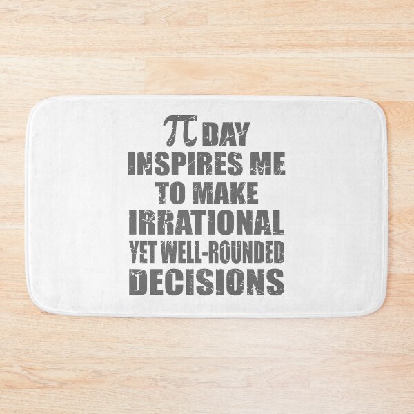 Item preview, Pi Day Inspires Me To Make Irrational Decisions Funny Math designed and sold by TravelScientist.