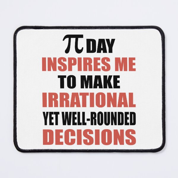 Item preview, Pi Day Inspires Me To Make Irrational Decisions Funny Math designed and sold by TravelScientist.