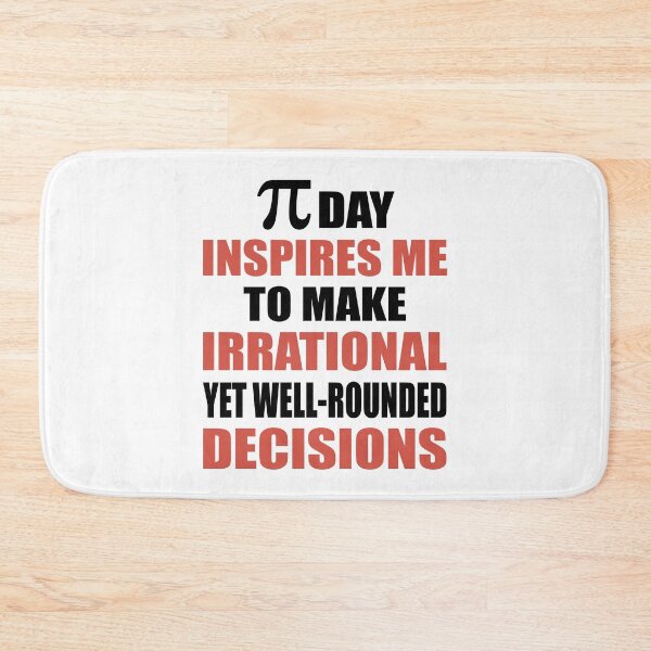 Item preview, Pi Day Inspires Me To Make Irrational Decisions Funny Math designed and sold by TravelScientist.