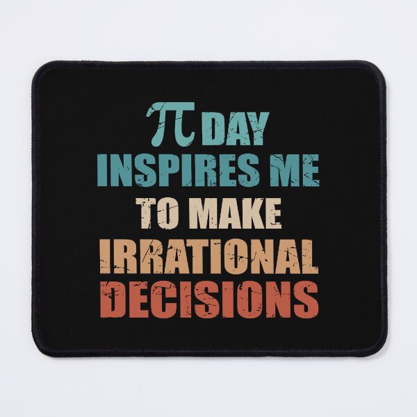 Item preview, Pi Day Inspires Me To Make Irrational Decisions Funny Math designed and sold by TravelScientist.