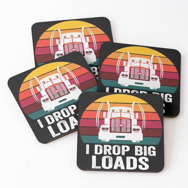 Item preview, I Drop Big Loads Truck Lovers Funny Trucking Quote Design designed and sold by Mannoucha ⭐⭐⭐⭐⭐ ( 1,978 reviews ).