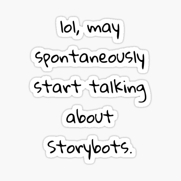 Item preview,  lol may spontaneously start talking about storybots  designed and sold by shirteex.