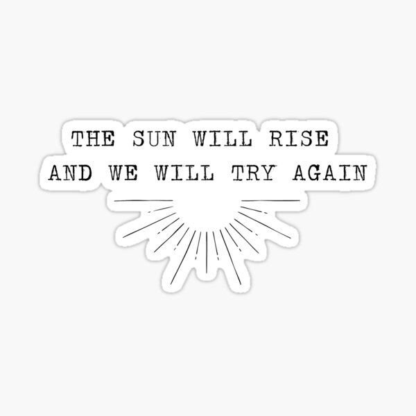 the sun will rise Sticker