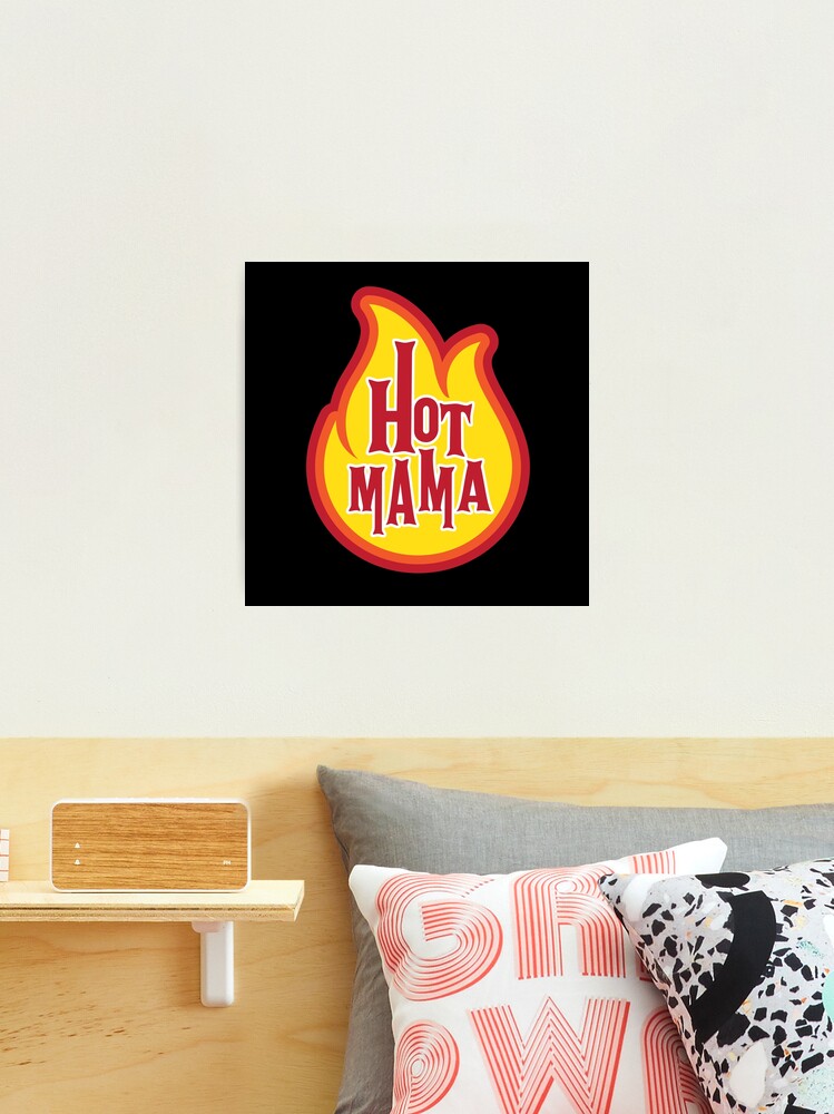 hot mama Photographic Print for Sale by chillyerdesigns