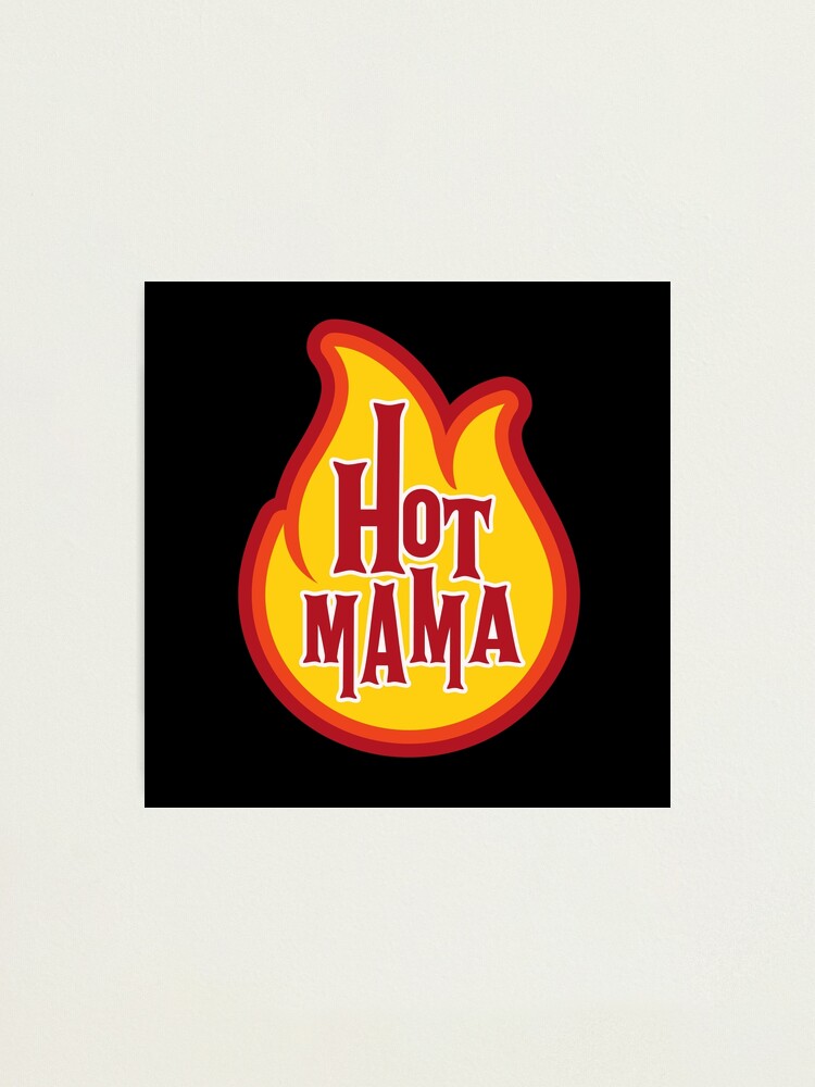 hot mama Photographic Print for Sale by chillyerdesigns