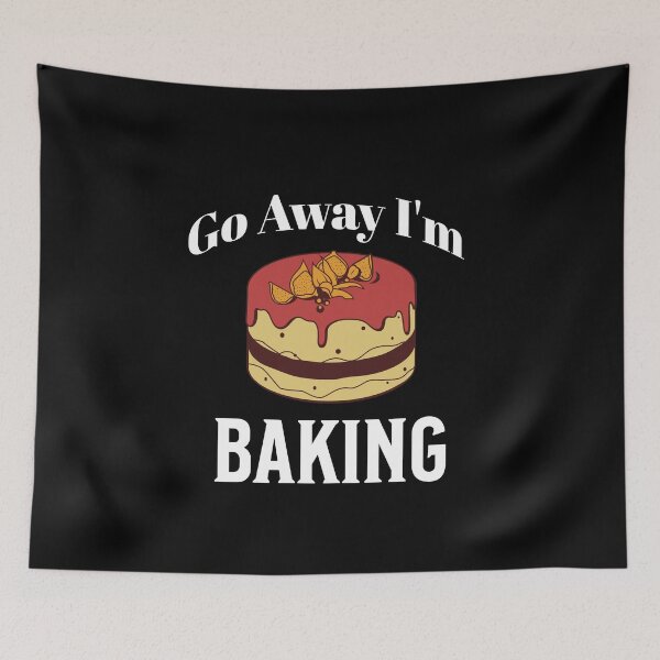 Item preview, Go Away I'm baking designed and sold by ArtBySymone.