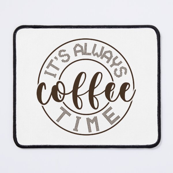 Item preview, It's Always Coffee Time designed and sold by Mondir ⭐⭐⭐⭐⭐.
