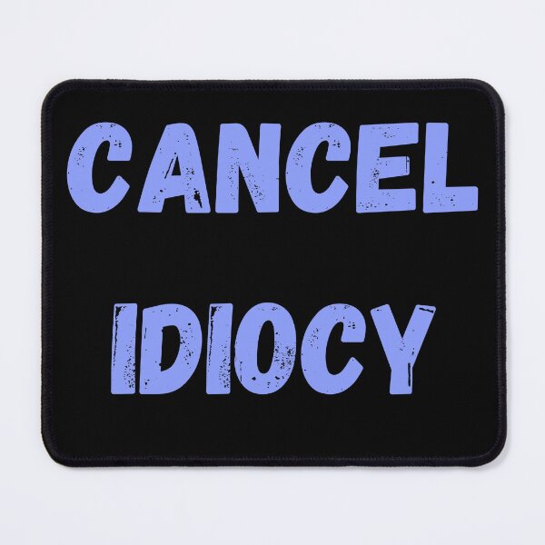 Item preview, CANCEL IDIOCY designed and sold by Swooncake Press.