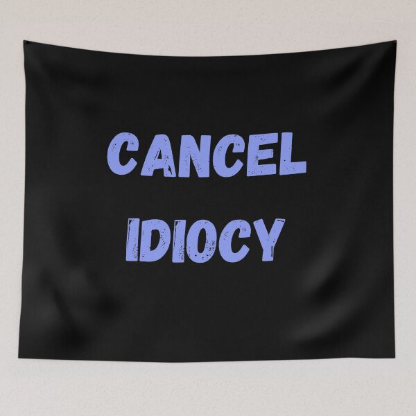 Item preview, CANCEL IDIOCY designed and sold by Swooncake Press.
