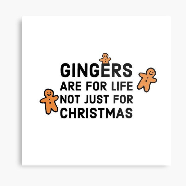 Item preview, gingers are for life not just for christmas designed and sold by sanartstudio.