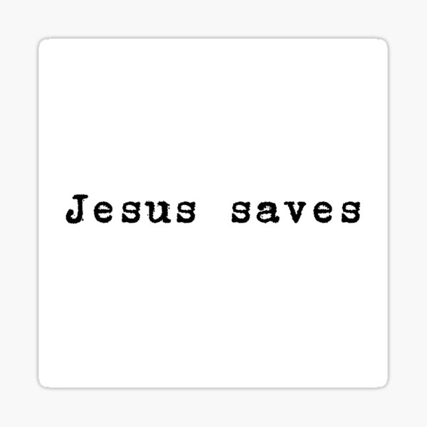 Jesus Saves Sticker For Sale By Freyebear Redbubble 2064