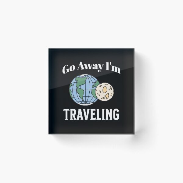 Item preview, Go Away i'm Traveling designed and sold by ArtBySymone.