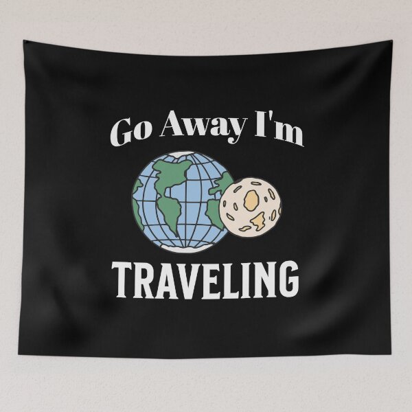 Item preview, Go Away i'm Traveling designed and sold by ArtBySymone.