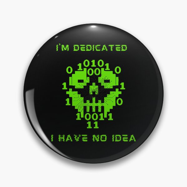 Item preview, I'm dedicated I have no idea. designed and sold by ConradoBullhead.