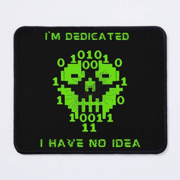 Item preview, I'm dedicated I have no idea. designed and sold by ConradoBullhead.
