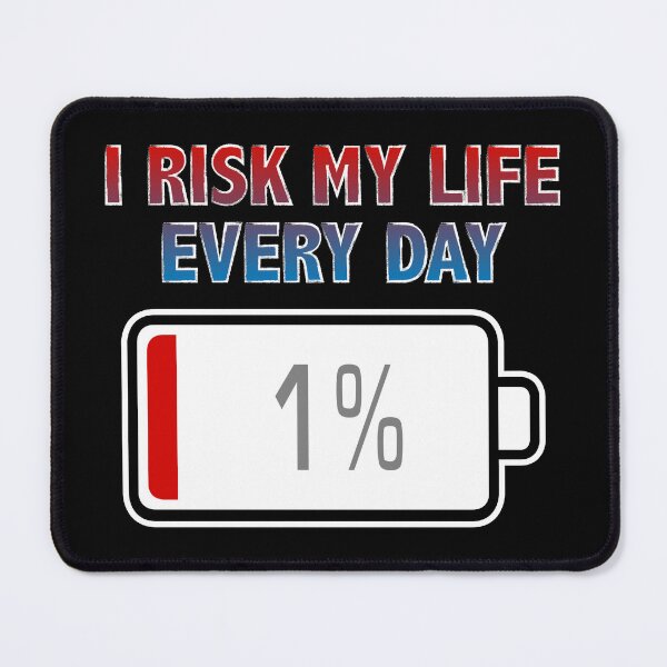 Item preview, I Risk My Life Every Day with Battery at 1% designed and sold by Moodific.