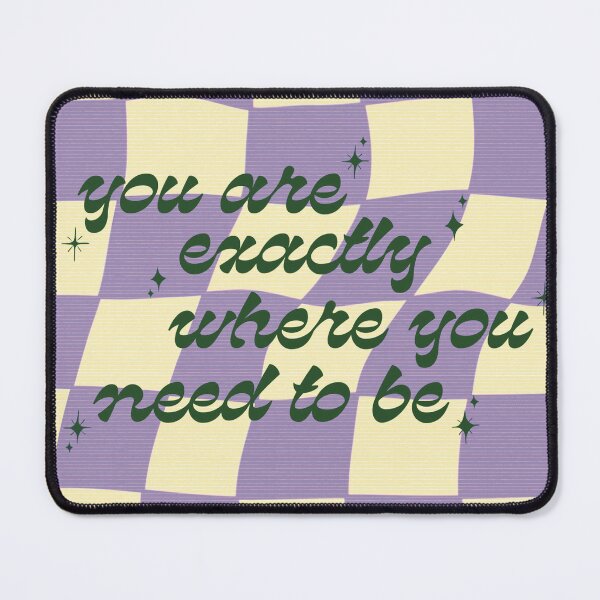 Item preview, You are Exactly Where You Need to Be designed and sold by de-luz-designs.