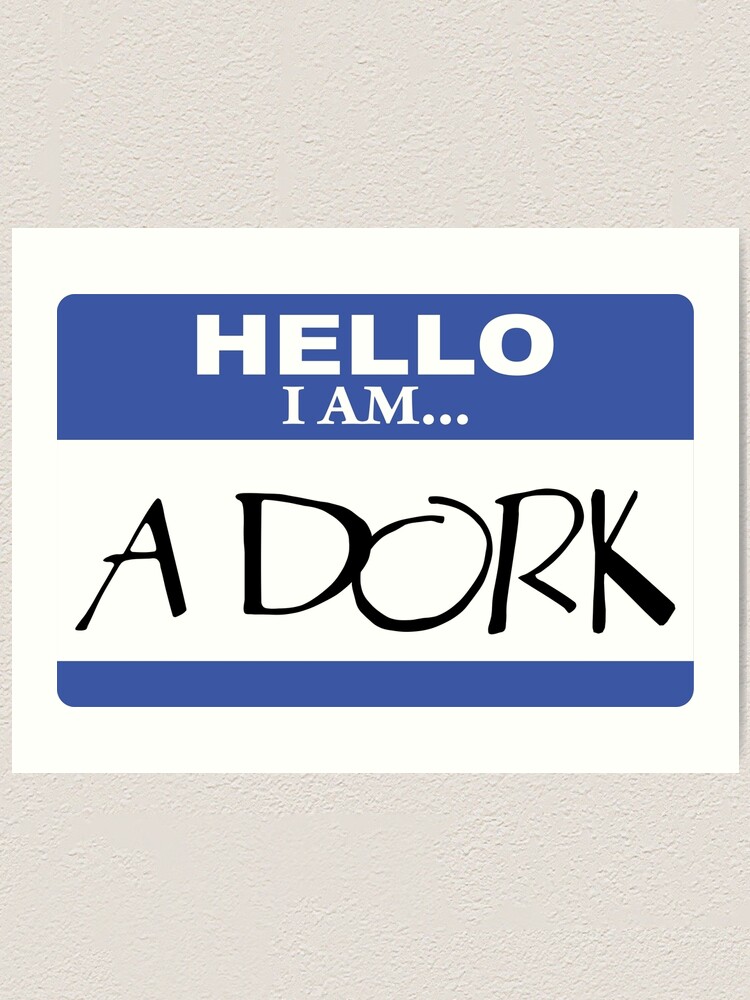 Hello I am a dork | Art Print