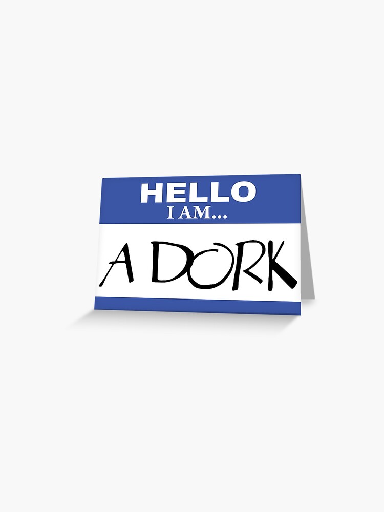 Hello I am a dork | Greeting Card