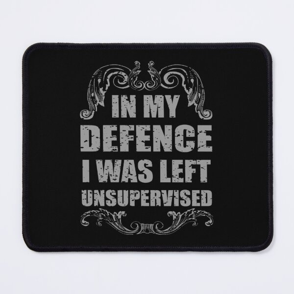 Item preview, In My Defense I Was Left Unsupervised - Redbubble T-Shirt Design designed and sold by bluehatgraphics.