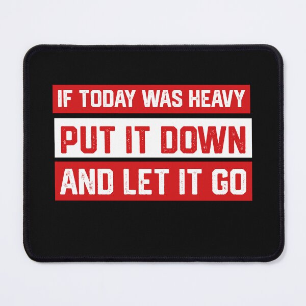 Item preview, IF TODAY WAS HEAVY PUT IT DOWN AND LET IT GO designed and sold by LAVITASTORE.