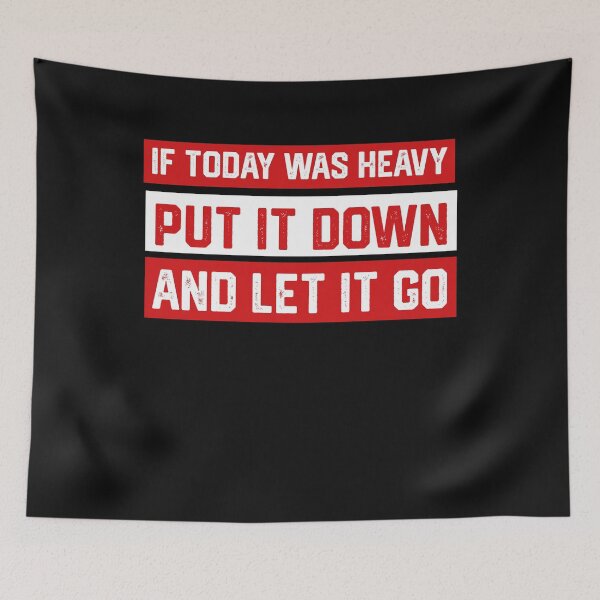 Item preview, IF TODAY WAS HEAVY PUT IT DOWN AND LET IT GO designed and sold by LAVITASTORE.