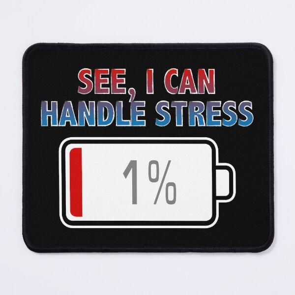 Item preview, See, I Can Handle Stress with Battery at 1% designed and sold by Moodific.
