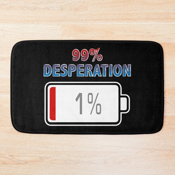 Item preview, 99% Desperation with Battery at 1% designed and sold by Moodific.