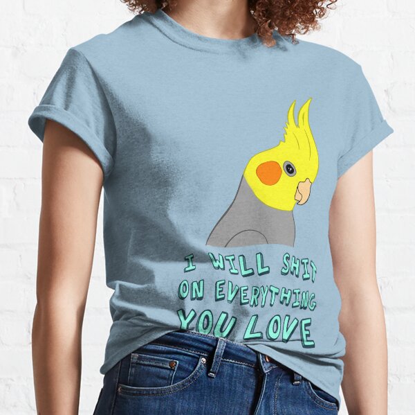 I will shit on everything you like Classic T-Shirt