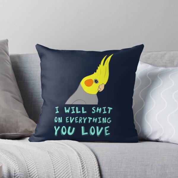 I will shit on everything you like Throw Pillow