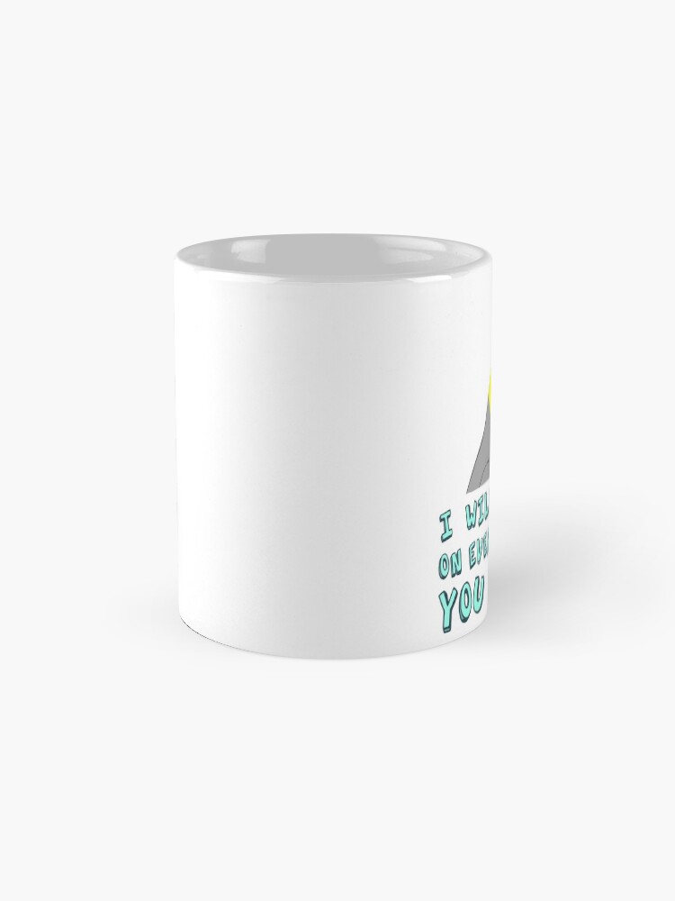 Alternate view of I will shit on everything you like Mug