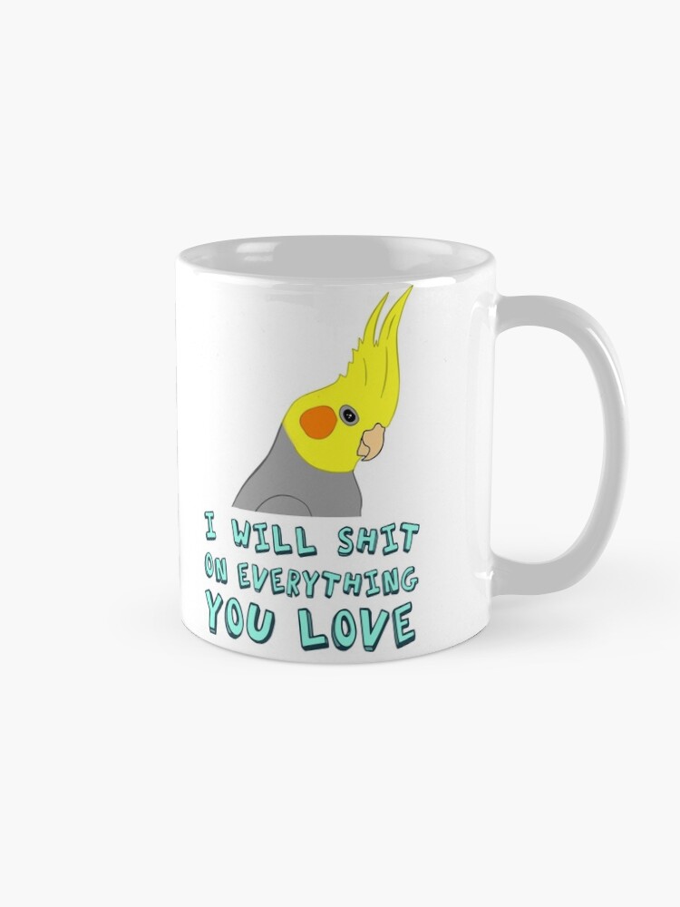 Alternate view of I will shit on everything you like Mug