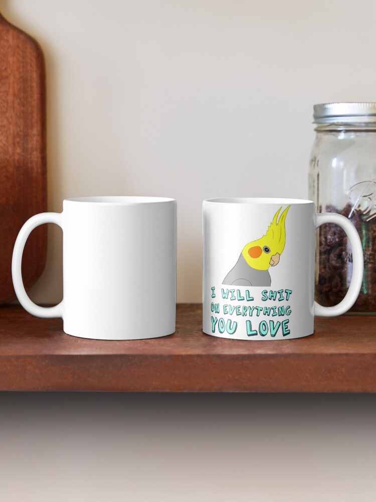 Alternate view of I will shit on everything you like Mug