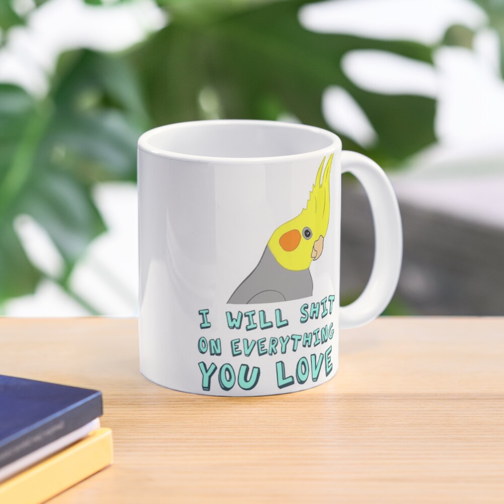 I will shit on everything you like Mug