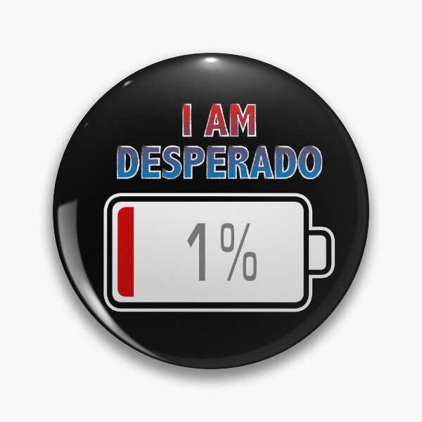 Item preview, I Am Desperado with Battery at 1% designed and sold by Moodific.