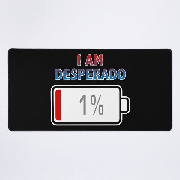 Item preview, I Am Desperado with Battery at 1% designed and sold by Moodific.