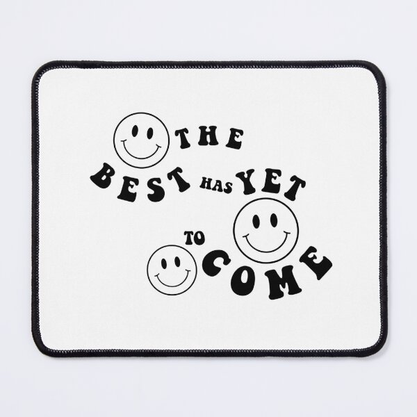 Item preview, The Best Has Yet To Come designed and sold by megtay14.
