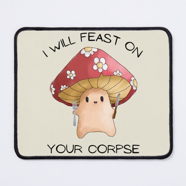 Item preview, Funny Mushroom - I Will Feast On Your Corpse designed and sold by ShopSVGStyles.