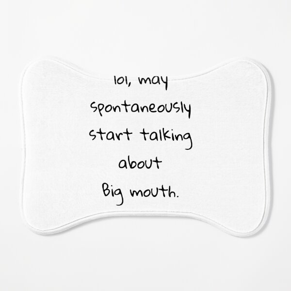 lol may spontaneously start talking about big mouth Dog Mat