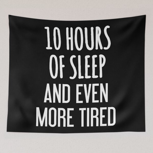 Item preview, 10 Hours of Sleep and Even More Tired designed and sold by EnzoVectorism.