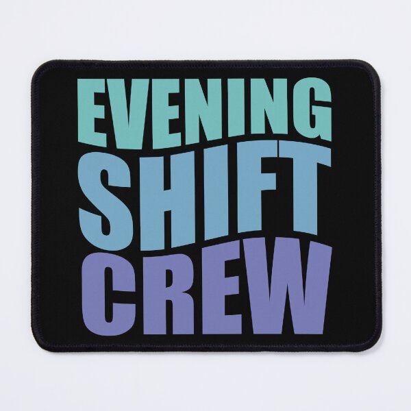 Item preview, Evening Shift Crew designed and sold by TaraGbear.