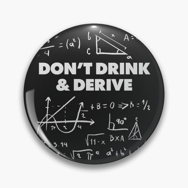 Item preview, Dont drink and derive. Funny Calculus Math Dad Joke Pun Adult Humor designed and sold by pun-tas-tik.